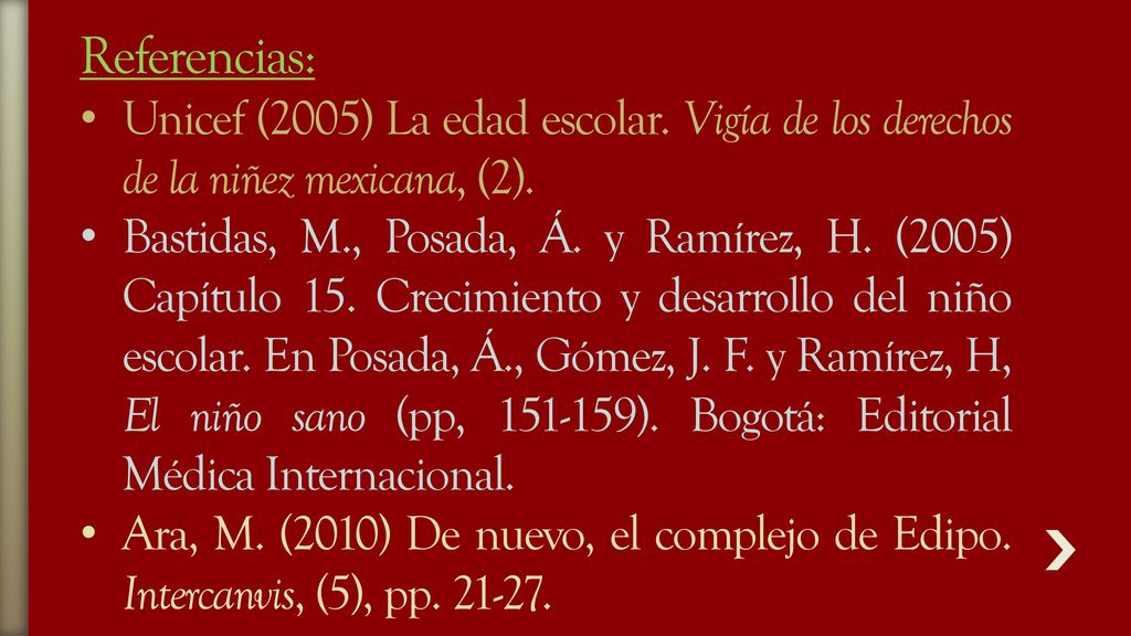 Referencias: Unicef (2005) La edad escolar. Vigía de los derechos de la niñez mexicana, (2).