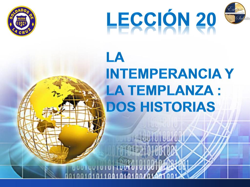LECCIÓN 20 LA INTEMPERANCIA Y LA TEMPLANZA : DOS HISTORIAS