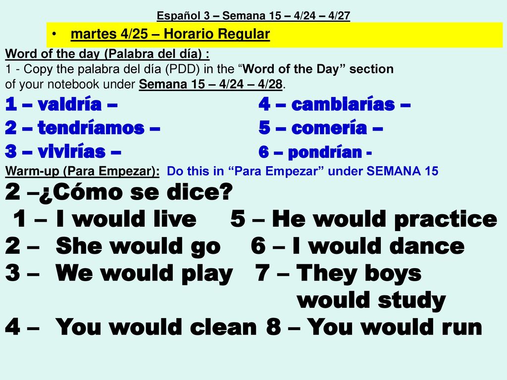1 – I would live 5 – He would practice