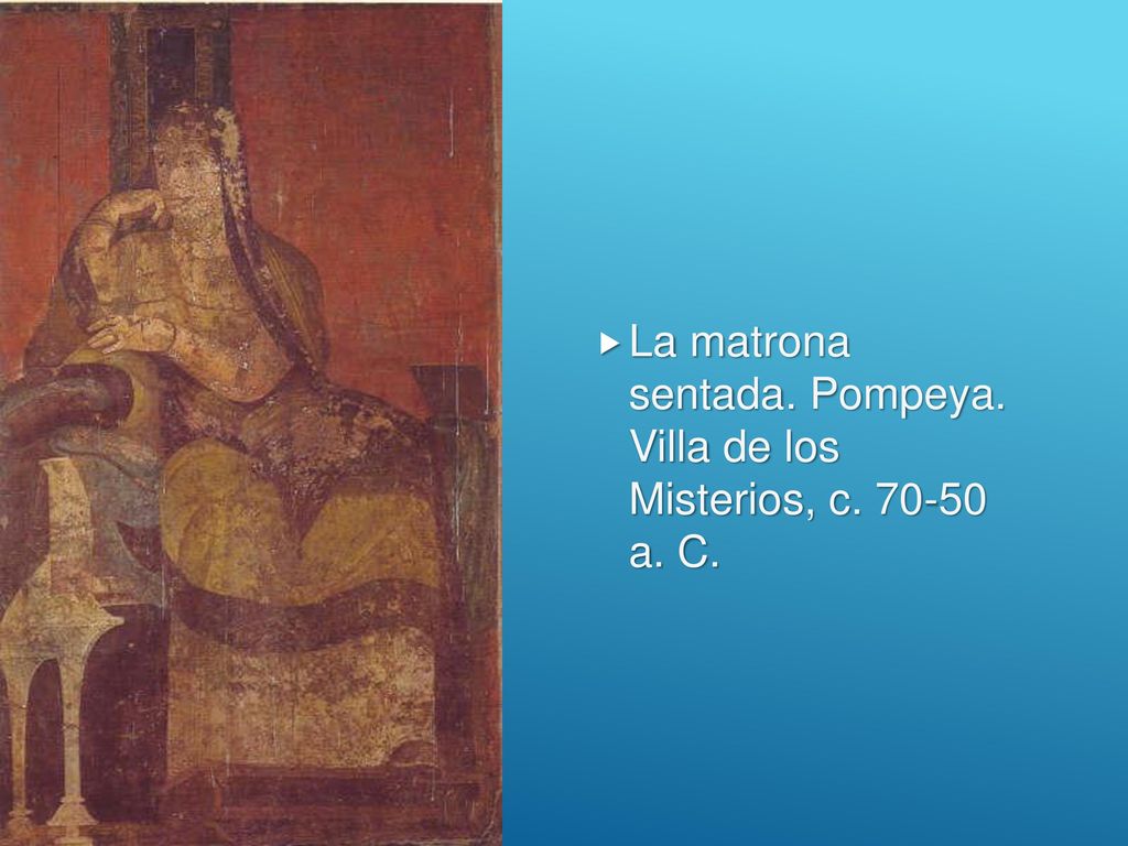 La matrona sentada. Pompeya. Villa de los Misterios, c a. C.