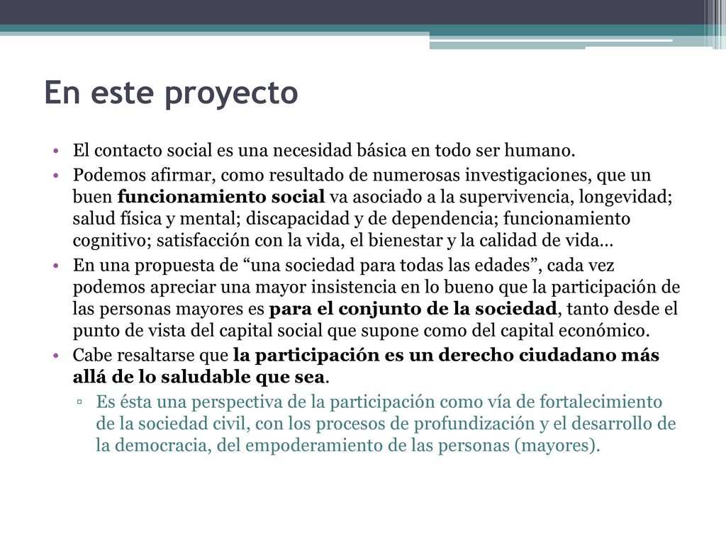 En este proyecto El contacto social es una necesidad básica en todo ser humano.