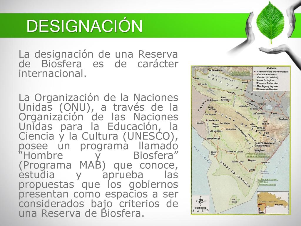DESIGNACIÓN La designación de una Reserva de Biosfera es de carácter internacional.
