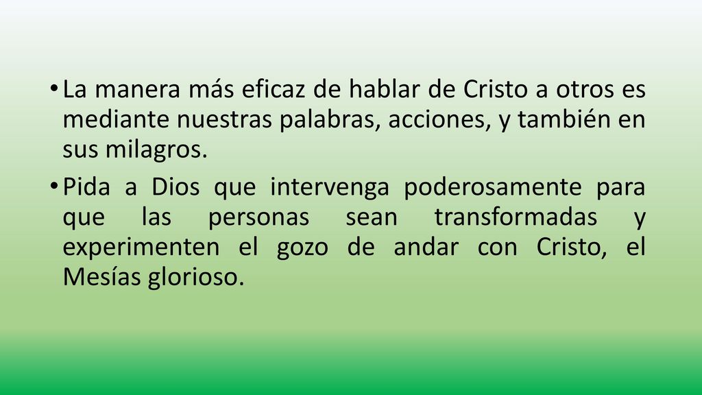 La manera más eficaz de hablar de Cristo a otros es mediante nuestras palabras, acciones, y también en sus milagros.