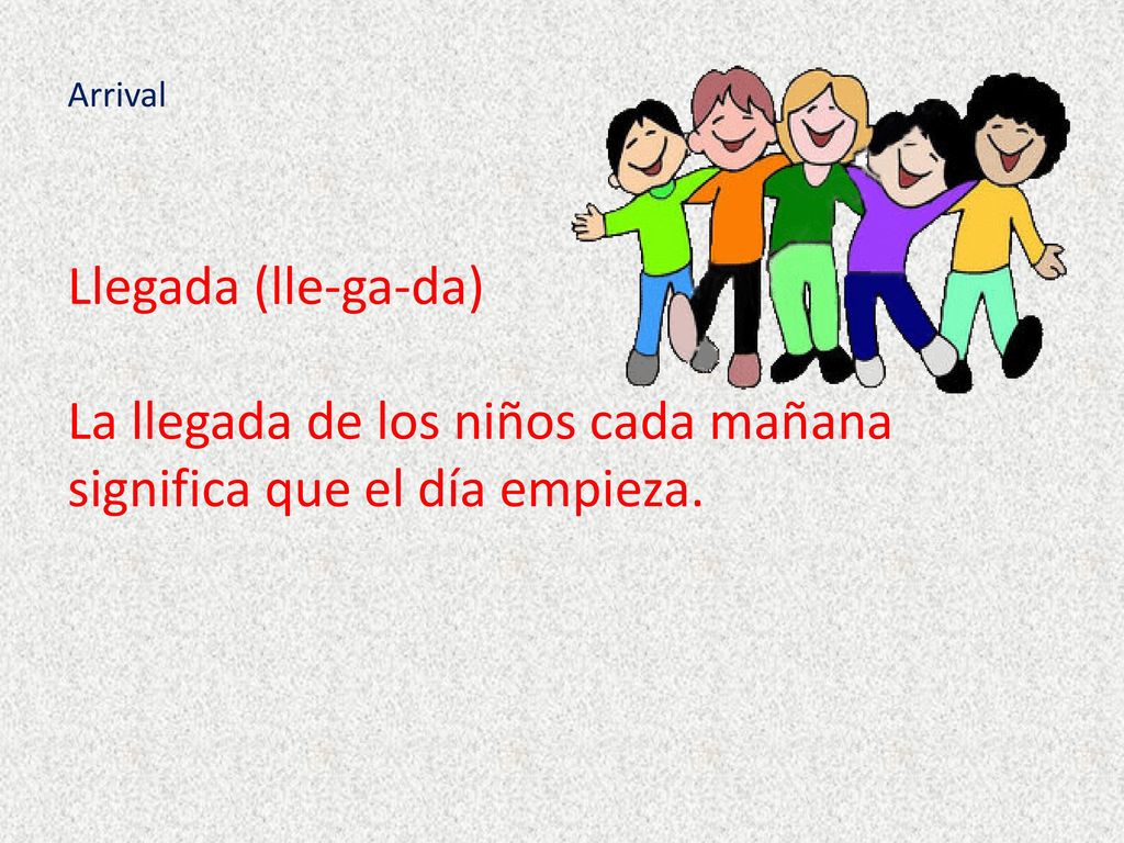 La llegada de los niños cada mañana significa que el día empieza.