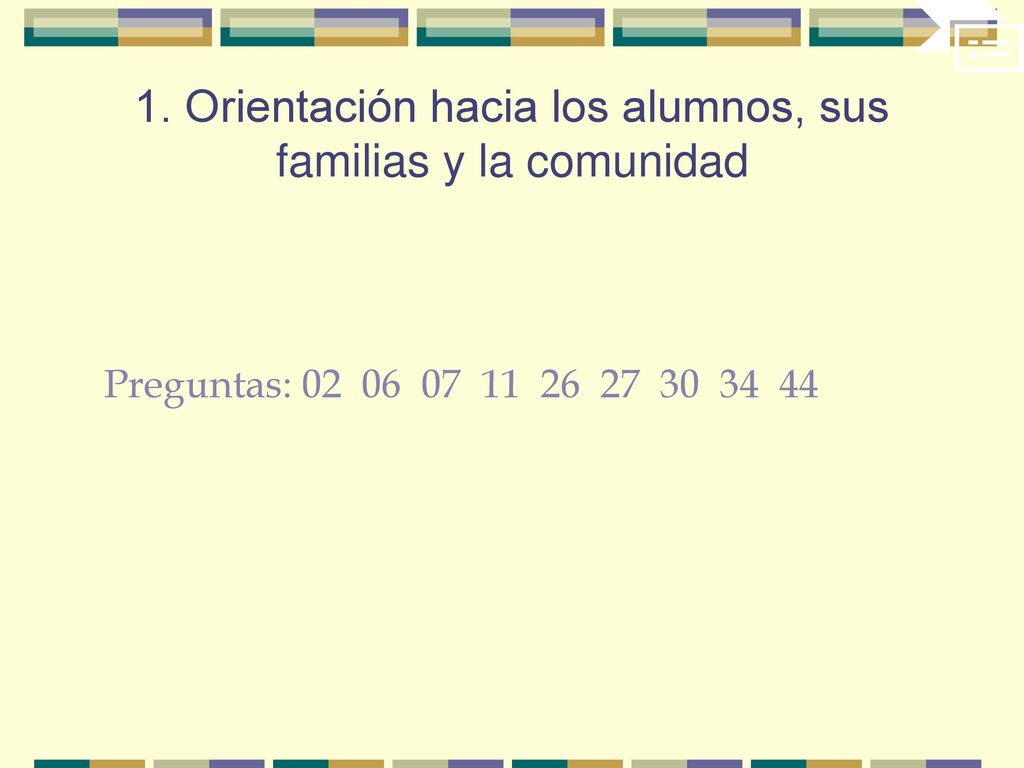 1. Orientación hacia los alumnos, sus familias y la comunidad