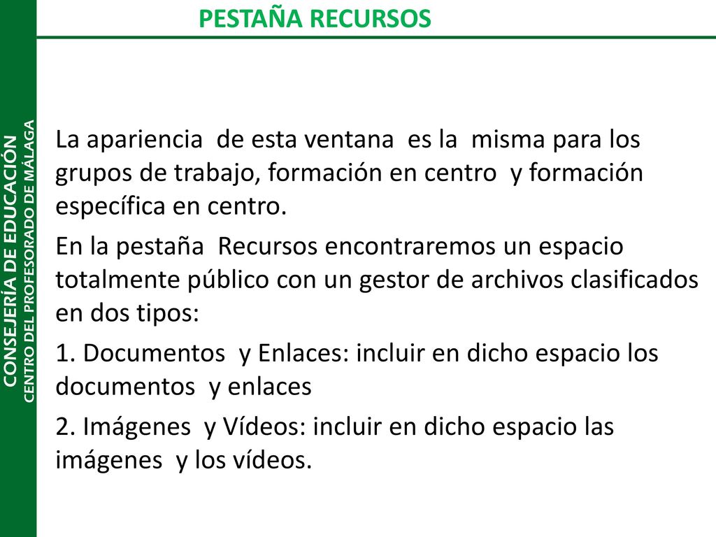PESTAÑA RECURSOS La apariencia de esta ventana es la misma para los grupos de trabajo, formación en centro y formación específica en centro.