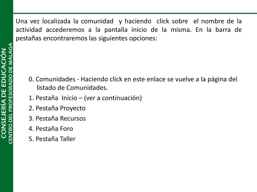 Una vez localizada la comunidad y haciendo click sobre el nombre de la actividad accederemos a la pantalla inicio de la misma.
