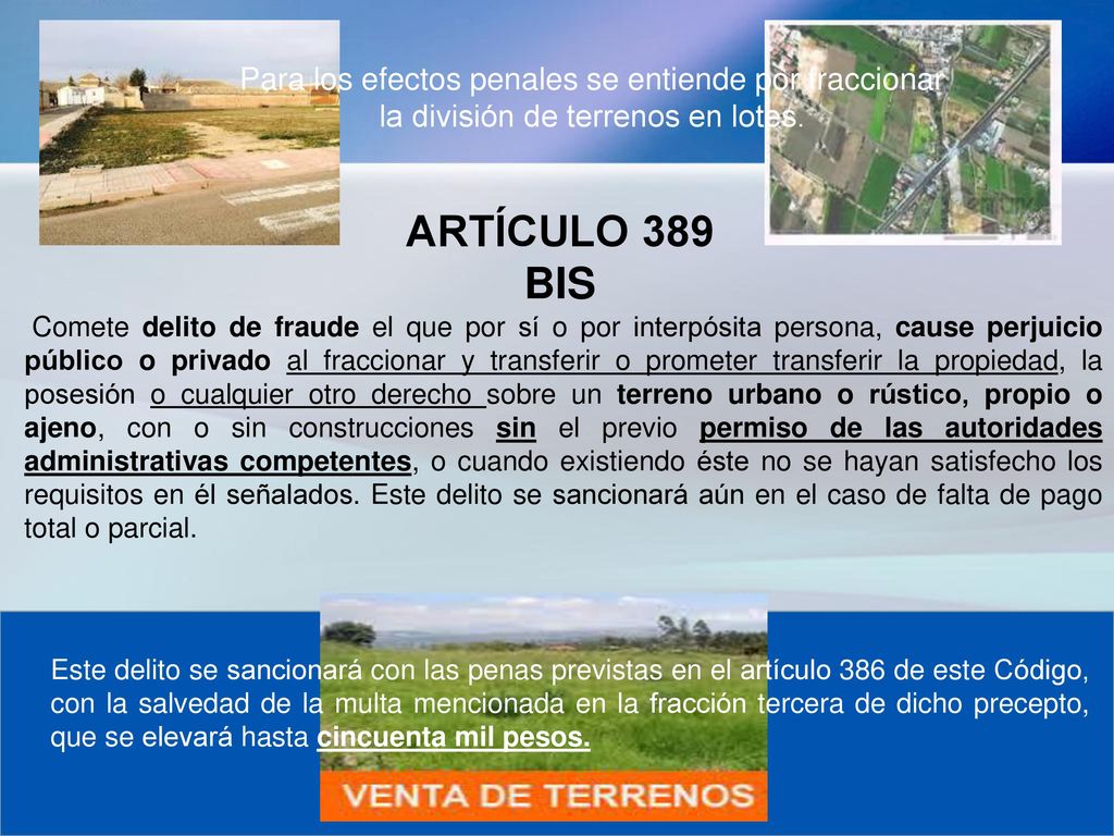 Para los efectos penales se entiende por fraccionar la división de terrenos en lotes.