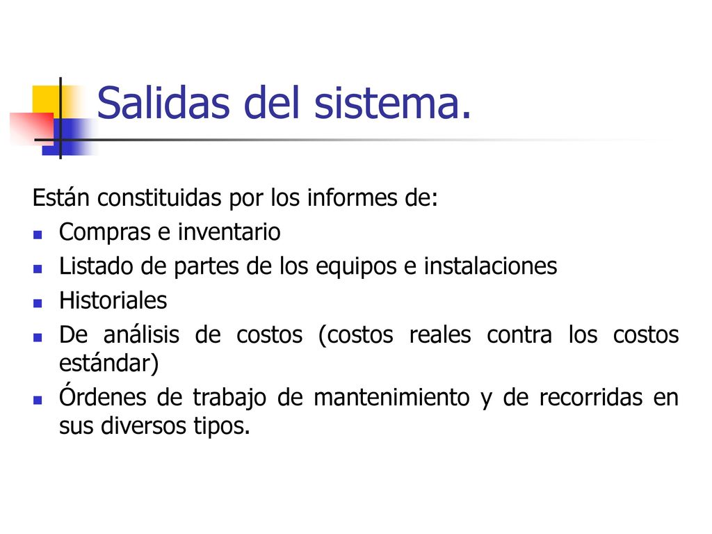 Salidas del sistema. Están constituidas por los informes de: