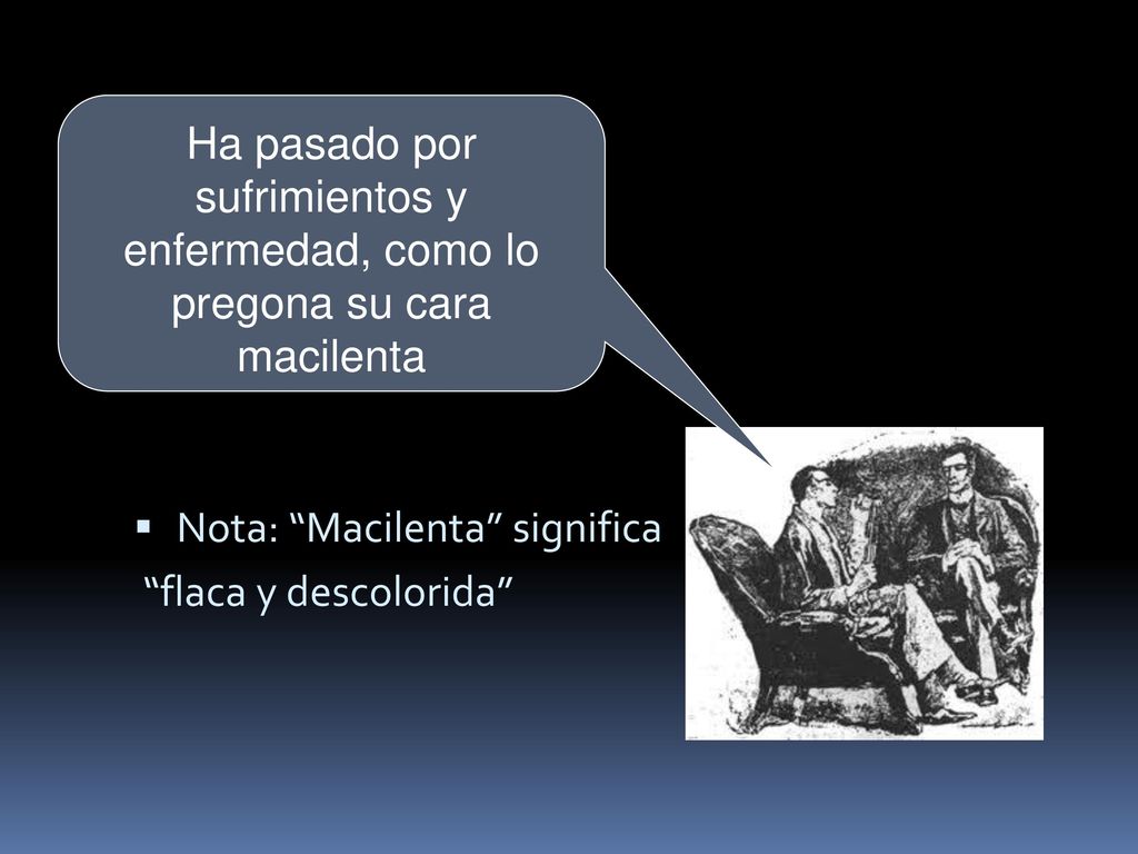 Ha pasado por sufrimientos y enfermedad, como lo pregona su cara macilenta