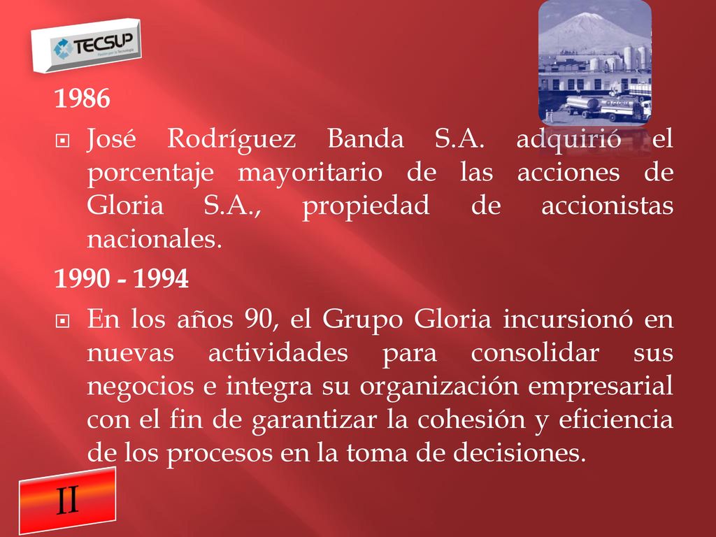 1986 José Rodríguez Banda S.A. adquirió el porcentaje mayoritario de las acciones de Gloria S.A., propiedad de accionistas nacionales.
