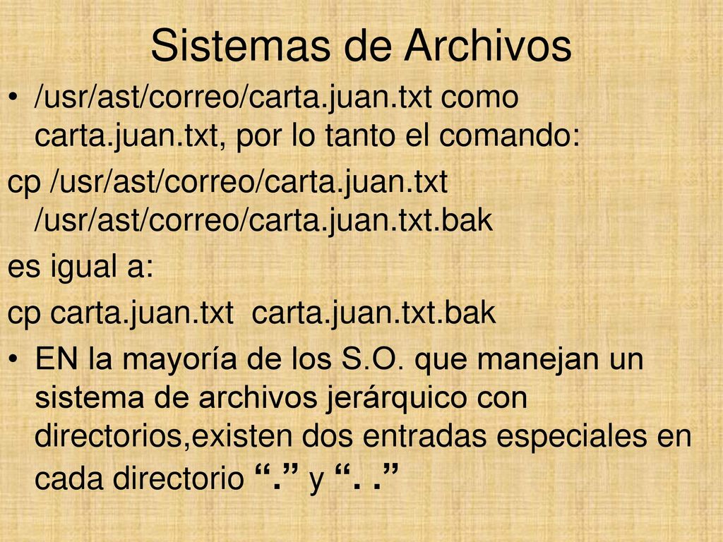 Sistemas de Archivos /usr/ast/correo/carta.juan.txt como carta.juan.txt, por lo tanto el comando: