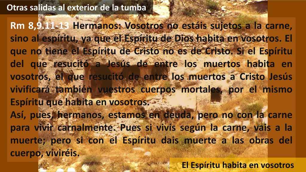 Otras salidas al exterior de la tumba El Espíritu habita en vosotros