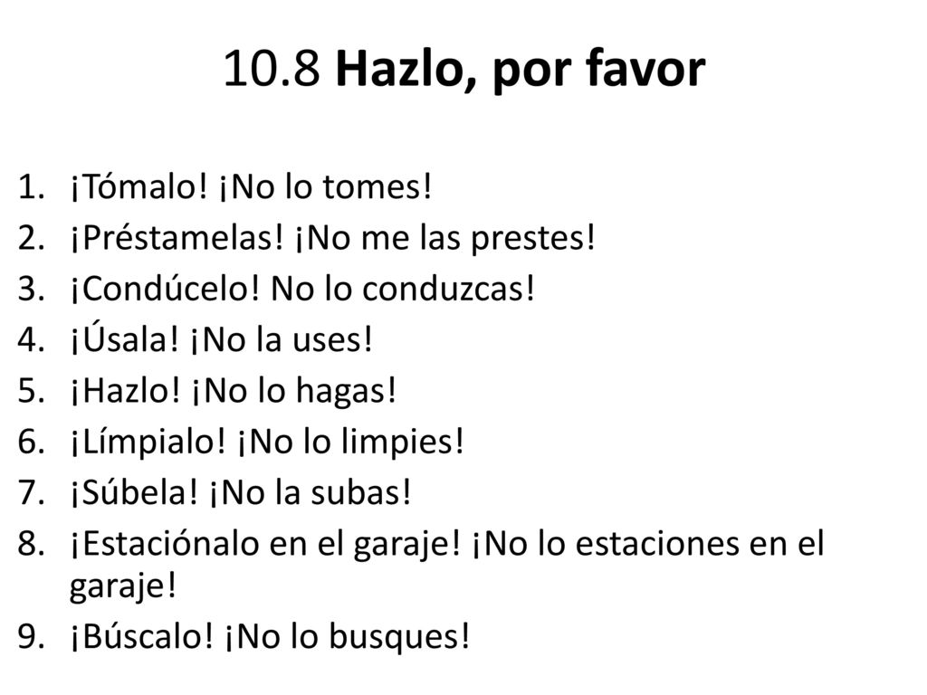 10.8 Hazlo, por favor ¡Tómalo! ¡No lo tomes!
