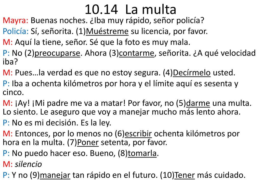 10.14 La multa Mayra: Buenas noches. ¿Iba muy rápido, señor policía