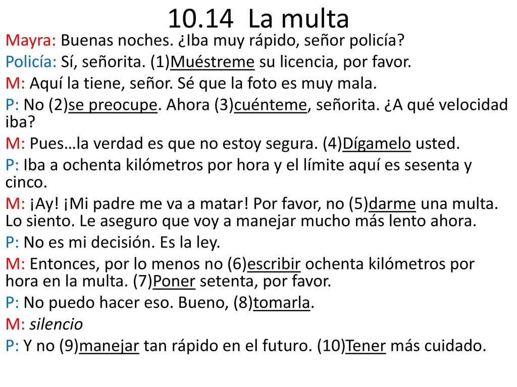 10.14 La multa Mayra: Buenas noches. ¿Iba muy rápido, señor policía