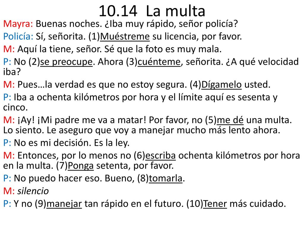 10.14 La multa Mayra: Buenas noches. ¿Iba muy rápido, señor policía