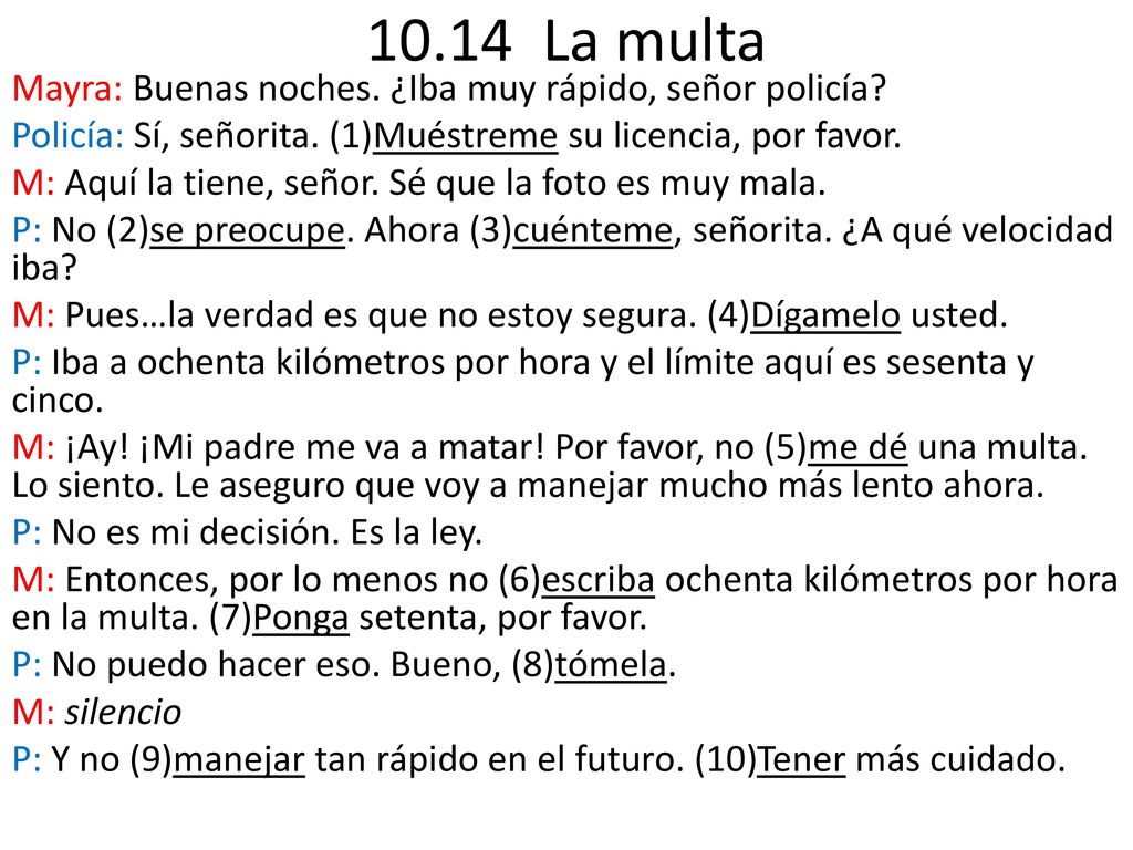 10.14 La multa Mayra: Buenas noches. ¿Iba muy rápido, señor policía