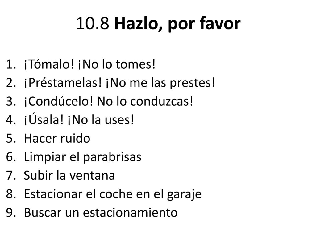 10.8 Hazlo, por favor ¡Tómalo! ¡No lo tomes!