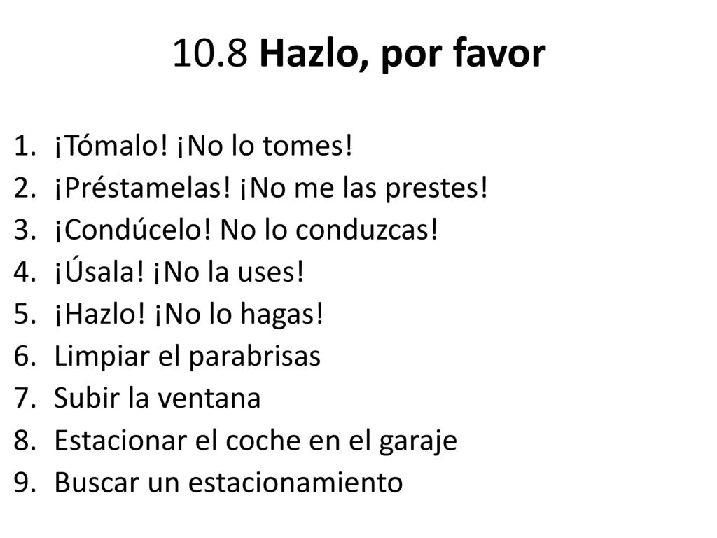 10.8 Hazlo, por favor ¡Tómalo! ¡No lo tomes!