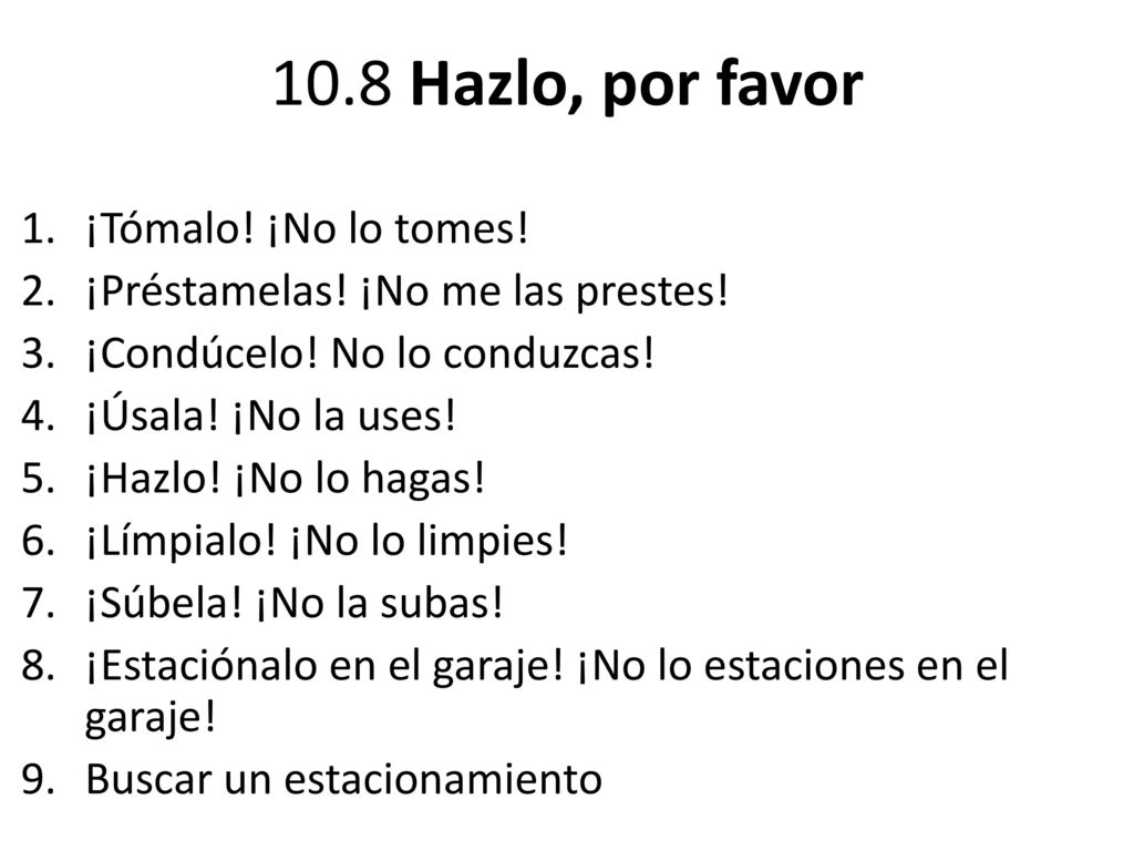 10.8 Hazlo, por favor ¡Tómalo! ¡No lo tomes!
