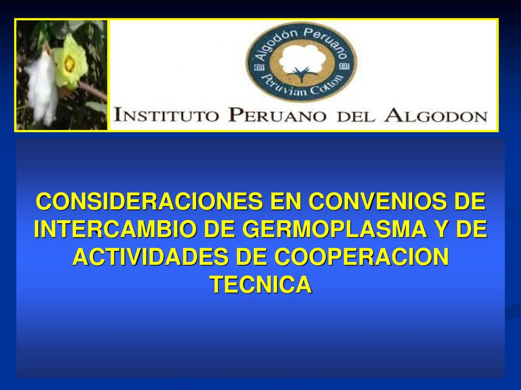 CONSIDERACIONES EN CONVENIOS DE INTERCAMBIO DE GERMOPLASMA Y DE ACTIVIDADES DE COOPERACION TECNICA