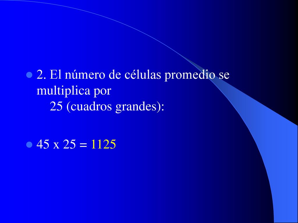 2. El número de células promedio se multiplica por 25 (cuadros grandes):