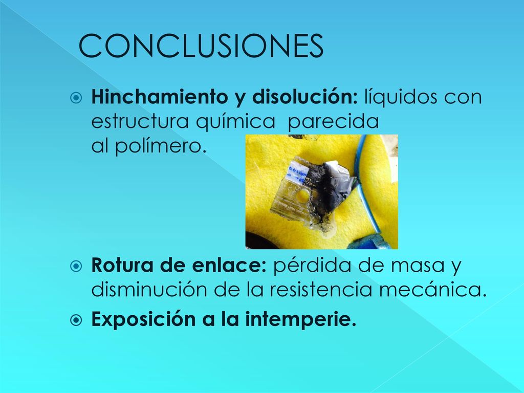 CONCLUSIONES Hinchamiento y disolución: líquidos con estructura química parecida al polímero.