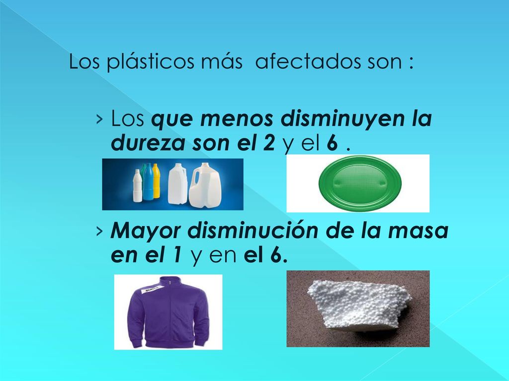 Los que menos disminuyen la dureza son el 2 y el 6 .