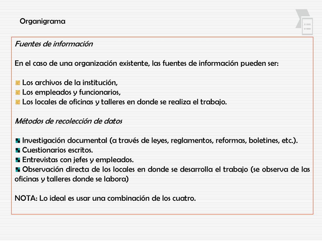 Organigrama Fuentes de información. En el caso de una organización existente, las fuentes de información pueden ser: