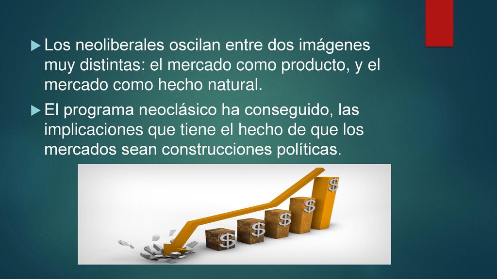 Los neoliberales oscilan entre dos imágenes muy distintas: el mercado como producto, y el mercado como hecho natural.