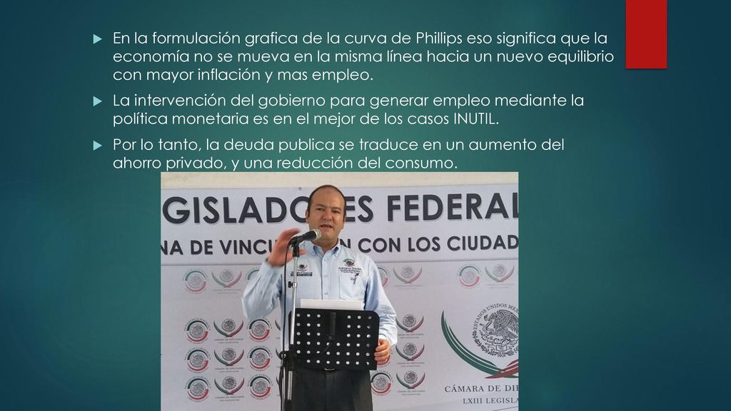 En la formulación grafica de la curva de Phillips eso significa que la economía no se mueva en la misma línea hacia un nuevo equilibrio con mayor inflación y mas empleo.