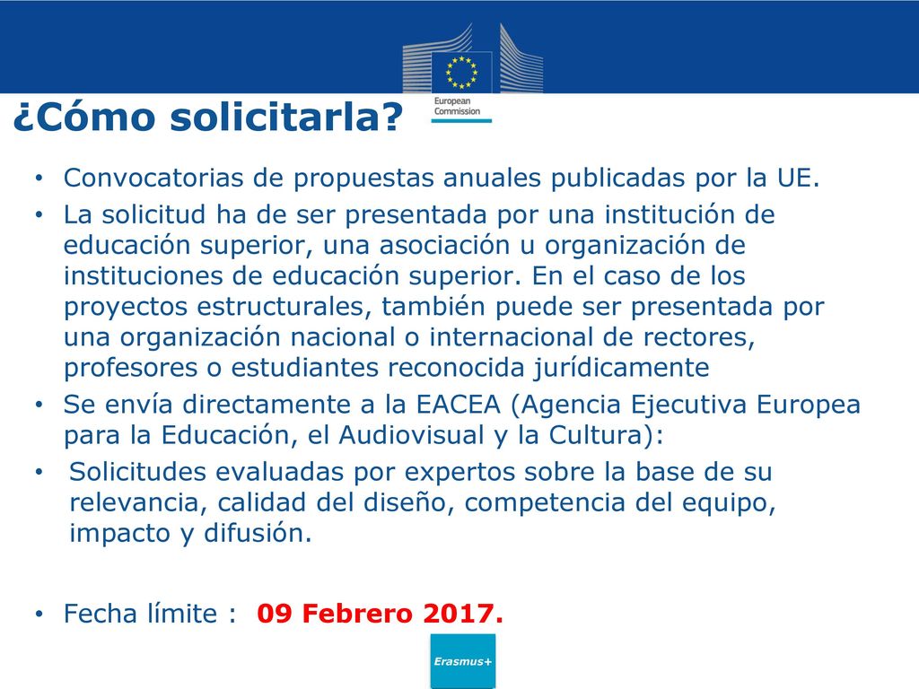 ¿Cómo solicitarla Convocatorias de propuestas anuales publicadas por la UE.