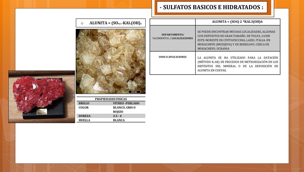 ALUNITA = (SO4) 2 *KAl3(OH)6 ALUNITA = (SO4) 2 *KAL3(OH)6