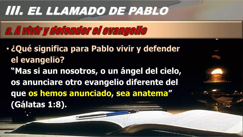 III. EL LLAMADO DE PABLO a. A vivir y defender el evangelio