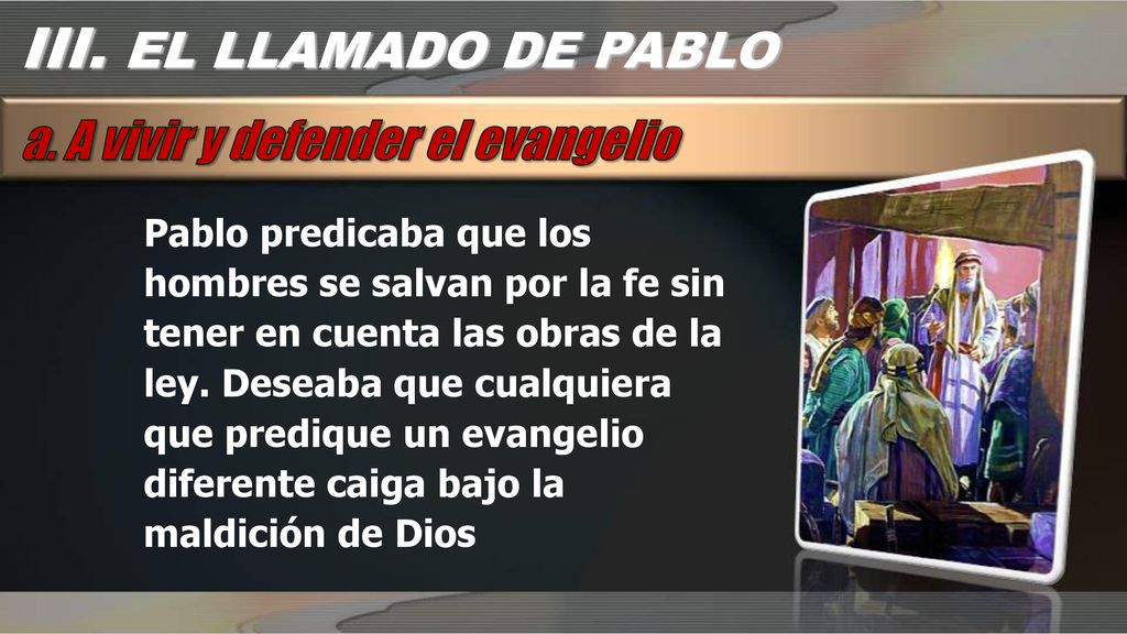 III. EL LLAMADO DE PABLO a. A vivir y defender el evangelio