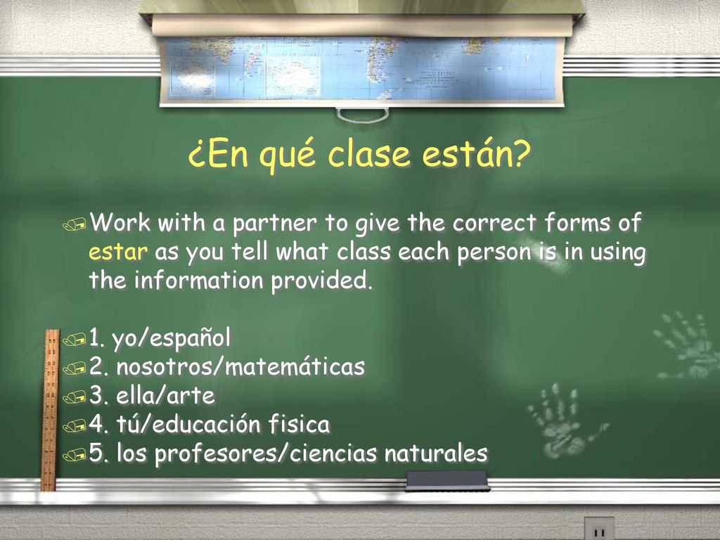 ¿En qué clase están Work with a partner to give the correct forms of estar as you tell what class each person is in using the information provided.