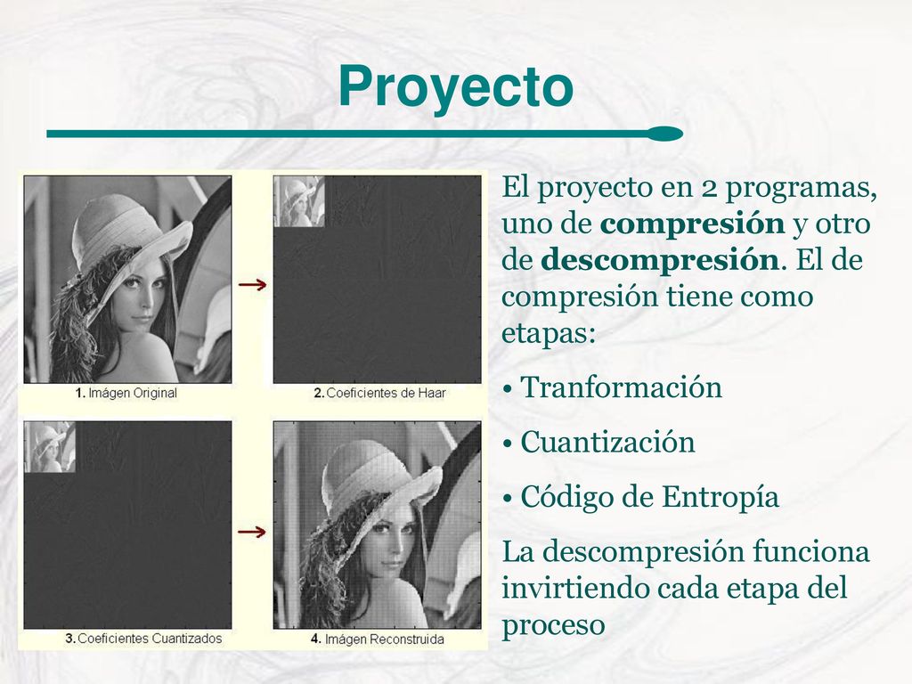 Proyecto El proyecto en 2 programas, uno de compresión y otro de descompresión. El de compresión tiene como etapas:
