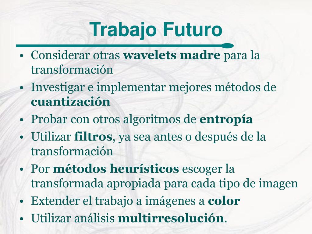 Trabajo Futuro Considerar otras wavelets madre para la transformación
