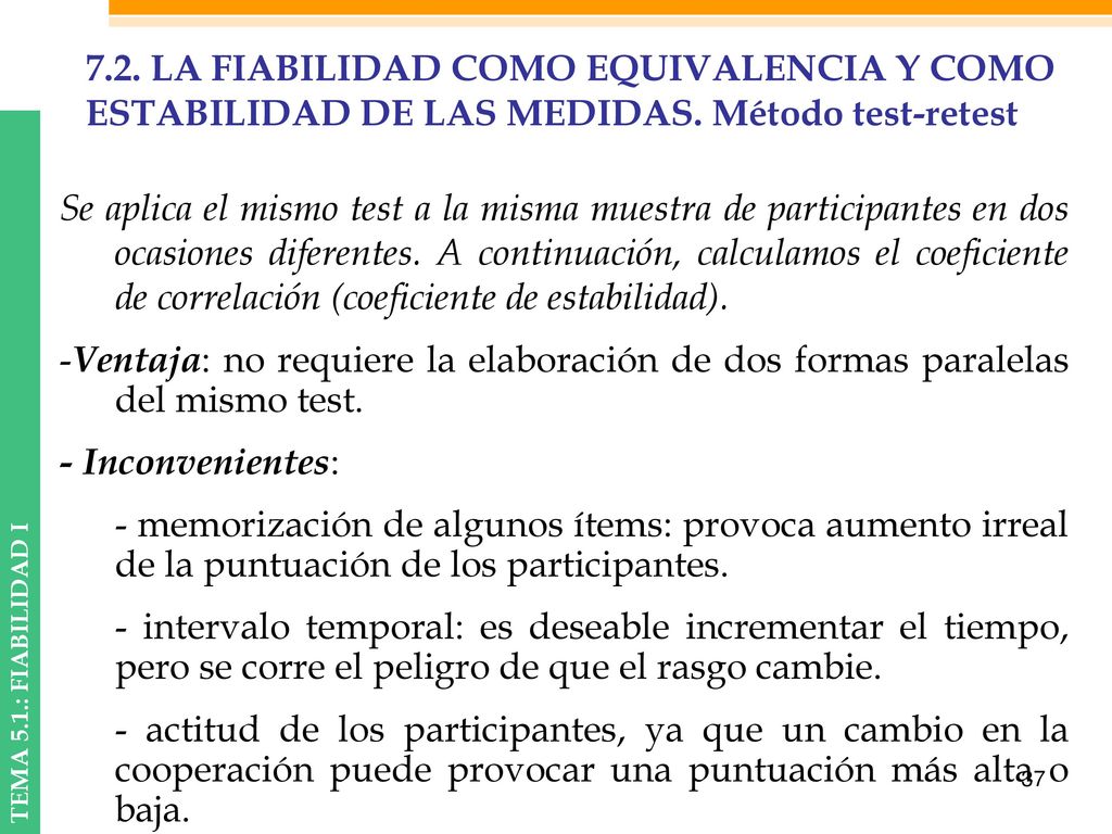 7.2. LA FIABILIDAD COMO EQUIVALENCIA Y COMO ESTABILIDAD DE LAS MEDIDAS. Método test-retest