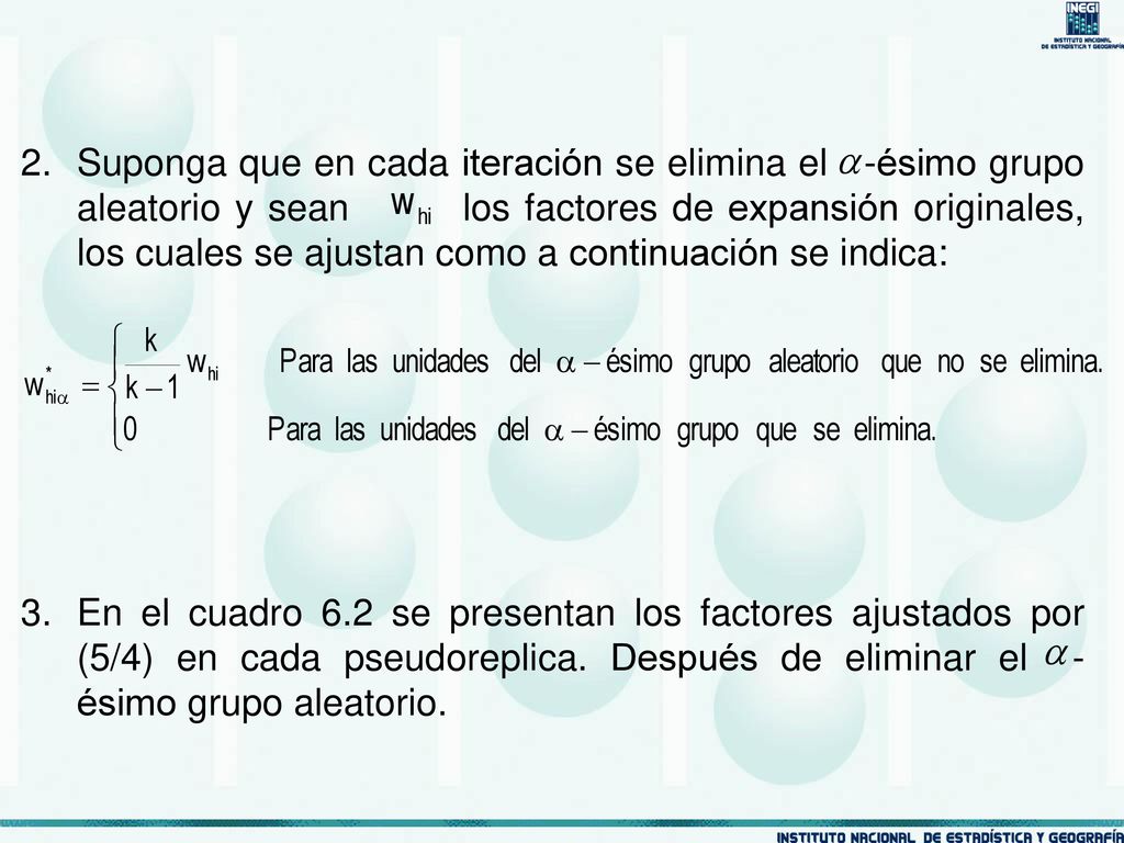 Suponga que en cada iteración se elimina el -ésimo grupo aleatorio y sean los factores de expansión originales, los cuales se ajustan como a continuación se indica: