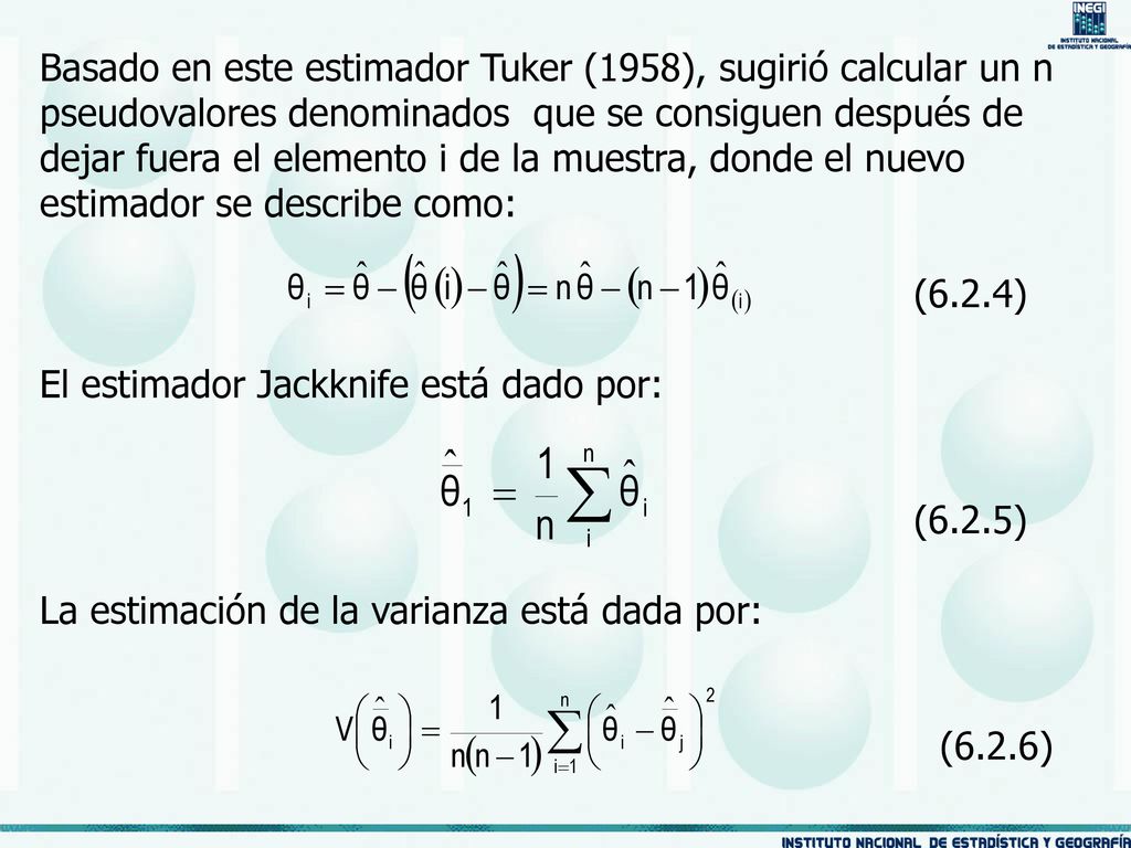 Basado en este estimador Tuker (1958), sugirió calcular un n pseudovalores denominados que se consiguen después de dejar fuera el elemento i de la muestra, donde el nuevo estimador se describe como: