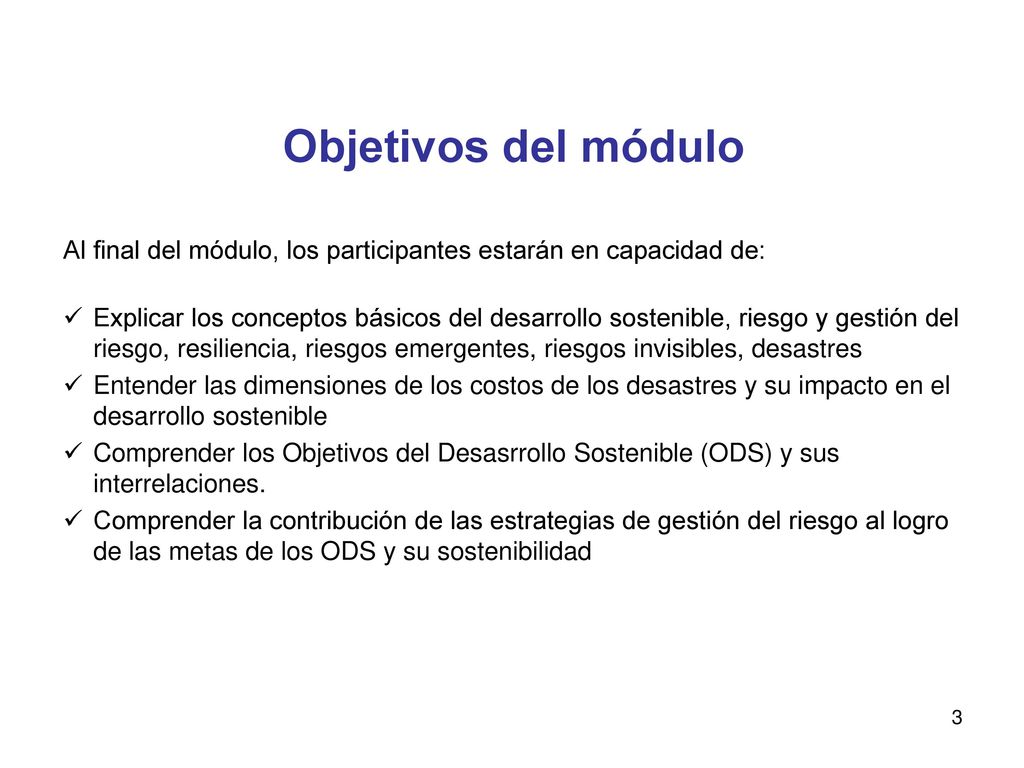 Objetivos del módulo Al final del módulo, los participantes estarán en capacidad de: