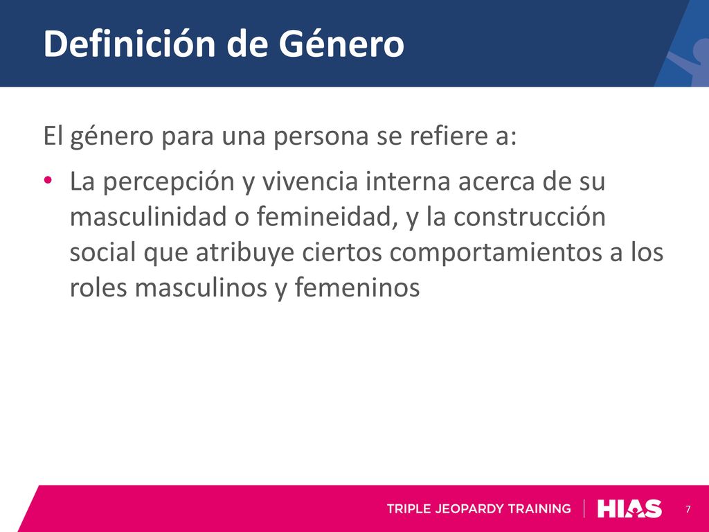 Definición de Género El género para una persona se refiere a: