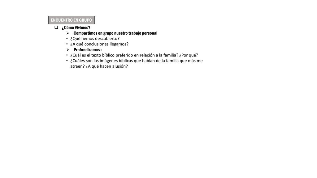 ENCUENTRO EN GRUPO ¿Cómo Vivimos Compartimos en grupo nuestro trabajo personal. ¿Qué hemos descubierto