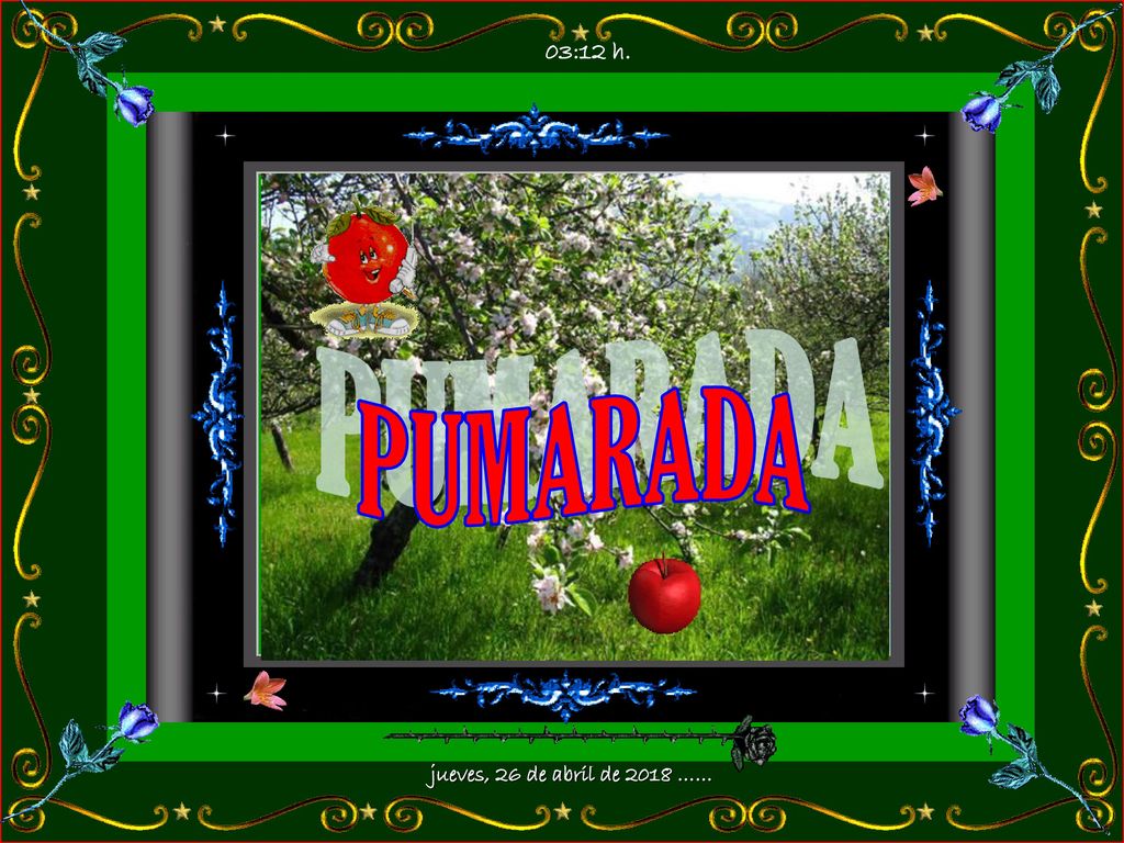 03:12 h. PUMARADA jueves, 26 de abril de 2018 ……