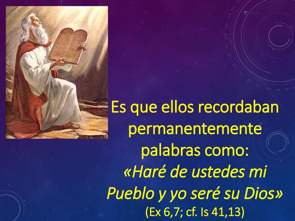 Es que ellos recordaban permanentemente palabras como: