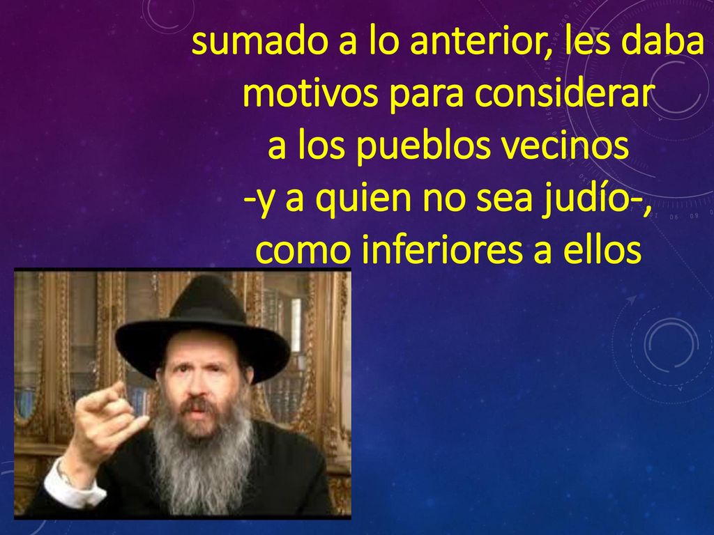 sumado a lo anterior, les daba motivos para considerar