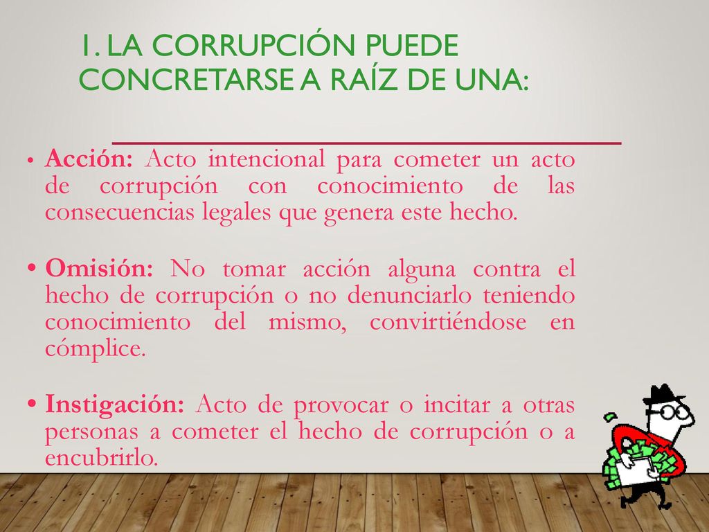 1. La corrupción puede concretarse a raíz de una: