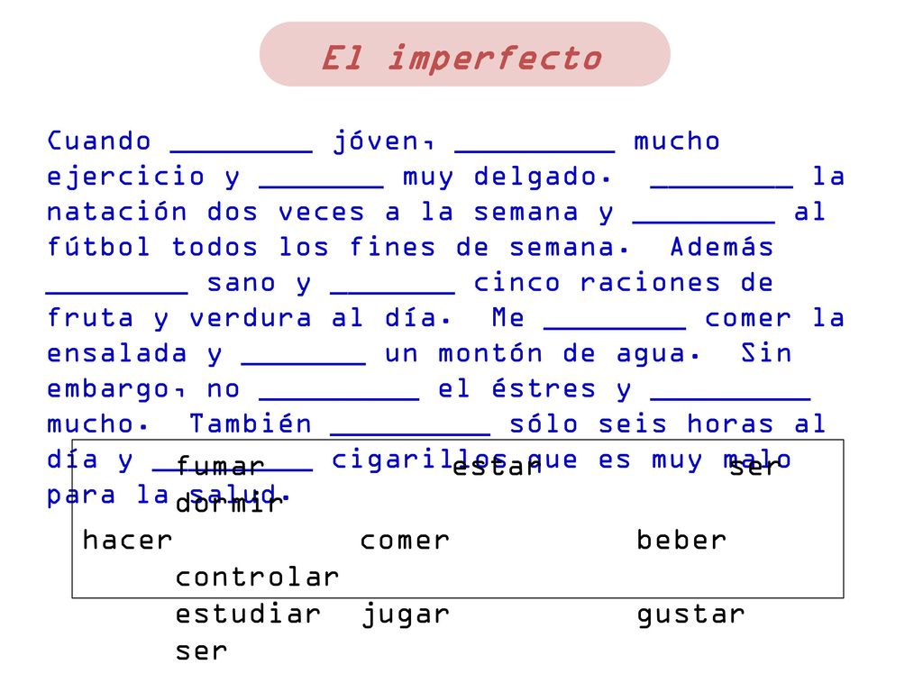 El imperfecto fumar estar ser dormir hacer comer beber controlar
